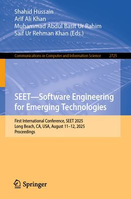 SEET-Software Engineering for Emerging Technologies: First International Conference, SEET 2025, Long Beach, CA, USA, August 11-12, 2025, Proceedings