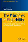 The Principles of Probability: From Formal Logic to Measure Theory to the Principle of Indifference