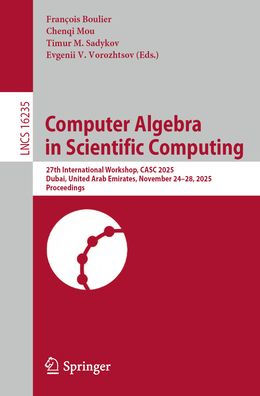 Computer Algebra in Scientific Computing: 27th International Workshop, CASC 2025, Dubai, United Arab Emirates, November 24-28, 2025, Proceedings