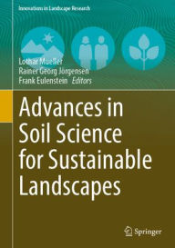 Title: Advances in Soil Science for Sustainable Landscapes, Author: Lothar Mueller
