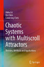 Chaotic Systems with Multiscroll Attractors: Theories, Methods and Applications