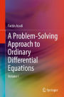 A Problem-Solving Approach to Ordinary Differential Equations: Volume I