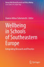 Wellbeing in Schools of Southeastern Europe: Integrating Research and Practice