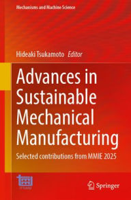 Title: Advances in Sustainable Mechanical Manufacturing: Selected contributions from MMIE 2025, Author: Hideaki Tsukamoto