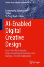 AI-Enabled Digital Creative Design: Generative Technologies, Cross-Disciplinary Innovation, and Human-Centered Applications