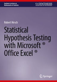 Title: Statistical Hypothesis Testing with Microsoft ® Office Excel ®, Author: Robert Hirsch