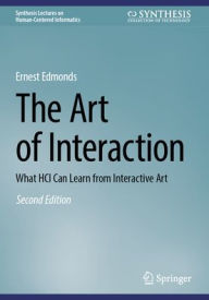 Title: The Art of Interaction: What HCI Can Learn from Interactive Art, Author: Ernest Edmonds