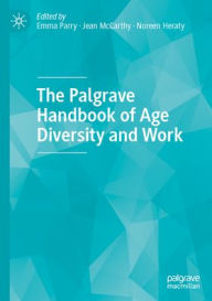 Title: The Palgrave Handbook of Age Diversity and Work, Author: Emma Parry