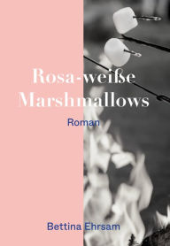 Title: Rosa-weiße Marshmallows, Author: Bettina Ehrsam