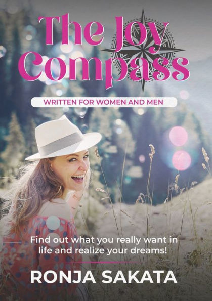 The Joy Compass written for Women and Men: Find out what you really want life realize your dreams