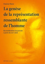 Title: La genèse de la représentation ressemblante de l'homme: Reconsidérations du portrait à partir du XIII e siècle, Author: Dominic Olariu