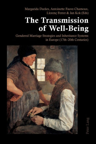 The Transmission of Well-Being: Gendered Marriage Strategies and Inheritance Systems in Europe (17th-20th Centuries)