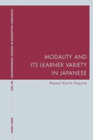 Title: Modality and Its Learner Variety in Japanese / Edition 1, Author: Razaul Faquire