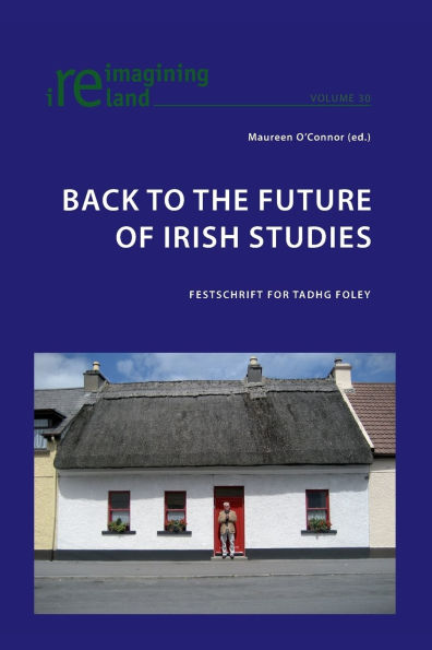 Back to the Future of Irish Studies: Festschrift for Tadhg Foley