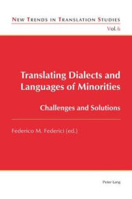 Title: Translating Dialects and Languages of Minorities: Challenges and Solutions, Author: Federico Federici