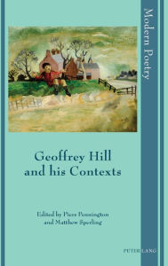 Title: Geoffrey Hill and his Contexts, Author: Piers Pennington