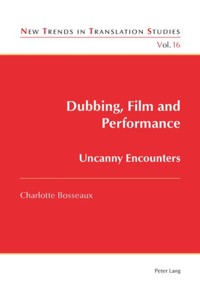 Dubbing, Film and Performance: Uncanny Encounters