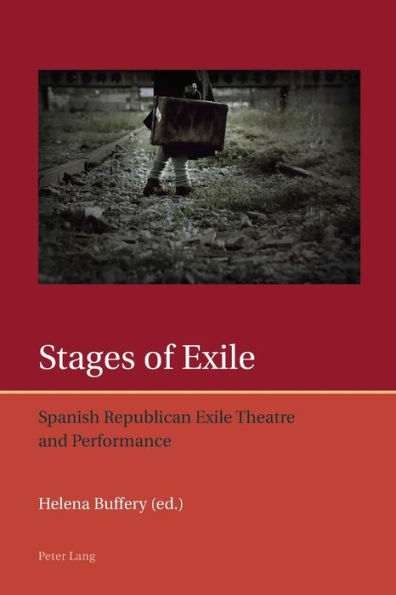 Stages of Exile: Spanish Republican Exile Theatre and Performance