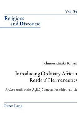 Introducing Ordinary African Readers' Hermeneutics: A Case Study of the Agikuyu Encounter with the Bible