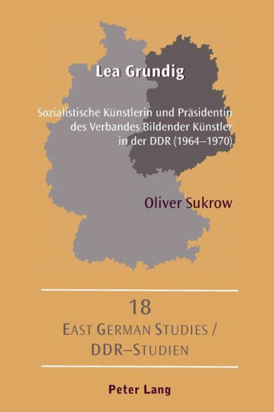 Lea Grundig: Sozialistische Kuenstlerin und Praesidentin des Verbandes Bildender Kuenstler in der DDR (1964-1970)