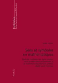 Title: Sens et symboles en mathématiques: Etude de l'utilisation du signe « moins » dans les réductions polynomiales et la résolution d'équations du premier degré à une inconnue, Author: Joëlle Vlassis