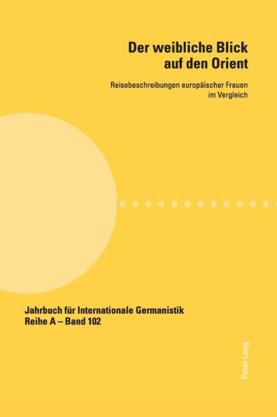 Der weibliche Blick auf den Orient: Reisebeschreibungen europaeischer Frauen im Vergleich