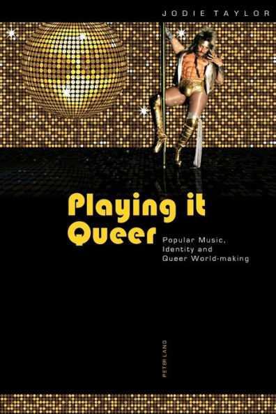 Playing it Queer: Popular Music, Identity and Queer World-making