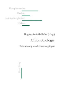 Title: Chronobiologie: Zeitordnung von Lebensvorgaengen, Author: Brigitte Ausfeld-Hafter