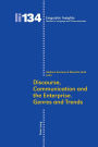 Discourse, Communication and the Enterprise.- Genres and Trends
