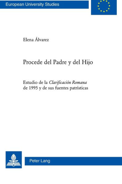 Procede del Padre y del Hijo: Estudio de la "Clarificación Romana "de 1995 y de sus fuentes patrísticas