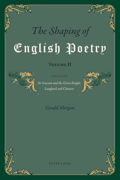 The Shaping of English Poetry- Volume II: Essays on 'Sir Gawain and the Green Knight', Langland and Chaucer