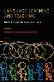 Title: Language, Learning and Teaching: Irish Research Perspectives, Author: Fiona Farr