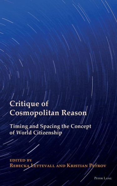 Critique of Cosmopolitan Reason: Timing and Spacing the Concept of World Citizenship