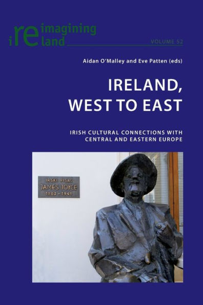 Ireland, West to East: Irish Cultural Connections with Central and Eastern Europe