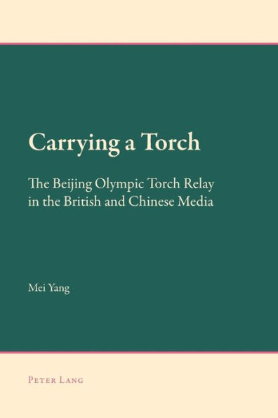 Carrying a Torch: The Beijing Olympic Torch Relay in the British and Chinese Media