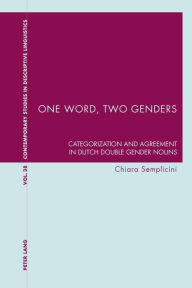Title: One Word, Two Genders: Categorization and Agreement in Dutch Double Gender Nouns, Author: Chiara Semplicini