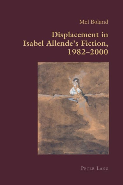 Displacement in Isabel Allende's Fiction, 1982-2000