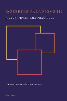 Queering Paradigms III: Queer Impact and Practices