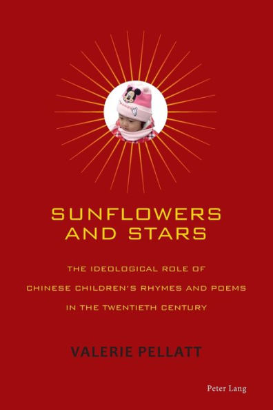 Sunflowers and Stars: The Ideological Role of Chinese Children's Rhymes and Poems in the Twentieth Century