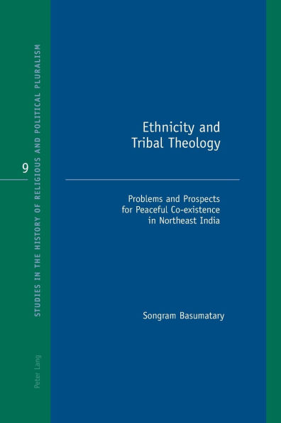 Ethnicity and Tribal Theology: Problems and Prospects for Peaceful Co-existence in Northeast India