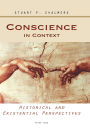 Conscience in Context: Historical and Existential Perspectives