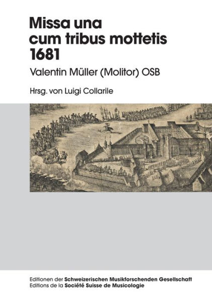 Missa una cum tribus Mottetis 1681: Valentin Mueller (Molitor) OSB