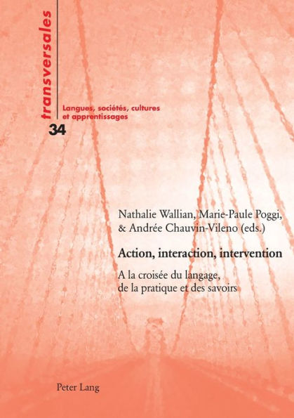 Action, interaction, intervention: A la croisée du langage, de la pratique et des savoirs