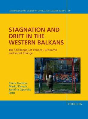 Stagnation and Drift in the Western Balkans: The Challenges of Political, Economic and Social Change