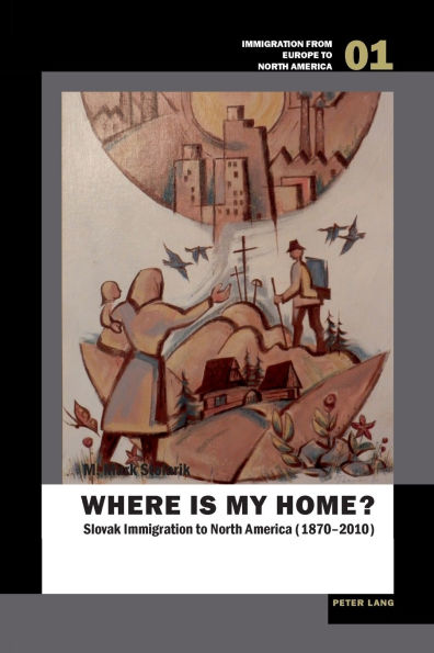 Where is my home?: Slovak Immigration to North America (1870-2010)