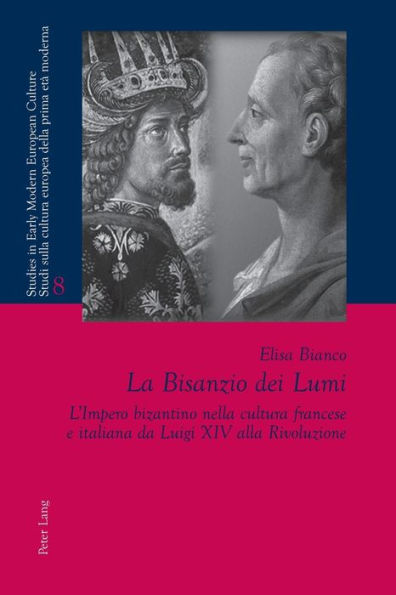 La Bisanzio dei Lumi: L'Impero bizantino nella cultura francese e italiana da Luigi XIV alla Rivoluzione