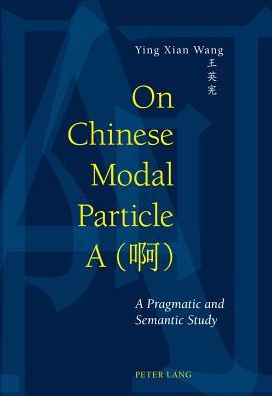 On Chinese Modal Particle A (?): A Pragmatic and Semantic Study