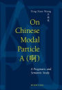 On Chinese Modal Particle A (?): A Pragmatic and Semantic Study
