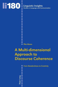 Title: A Multi-dimensional Approach to Discourse Coherence: From Standardness to Creativity, Author: Pilar Alonso
