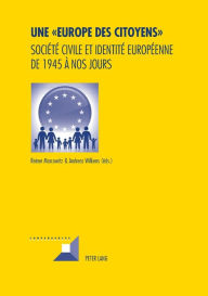 Title: Une « Europe des Citoyens »: Société civile et identité européenne de 1945 à nos jours, Author: Reiner Marcowitz